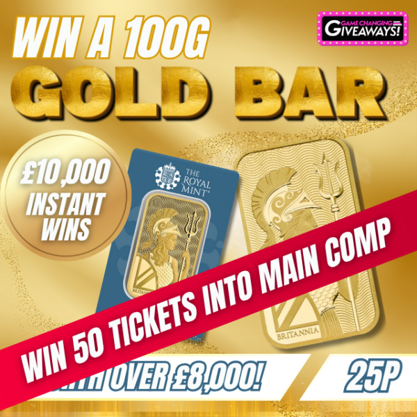 50 Tickets Into "100g Gold Bar + £10,000 Instant Wins"