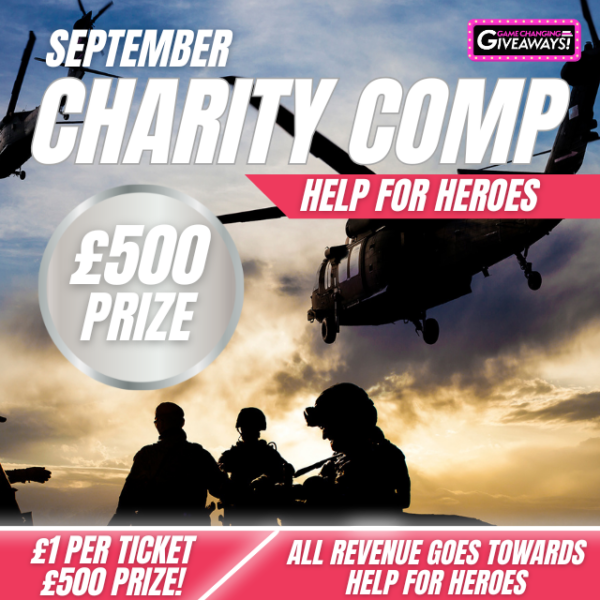 Charity Comp - Help For Heroes - £500 Cash Prize