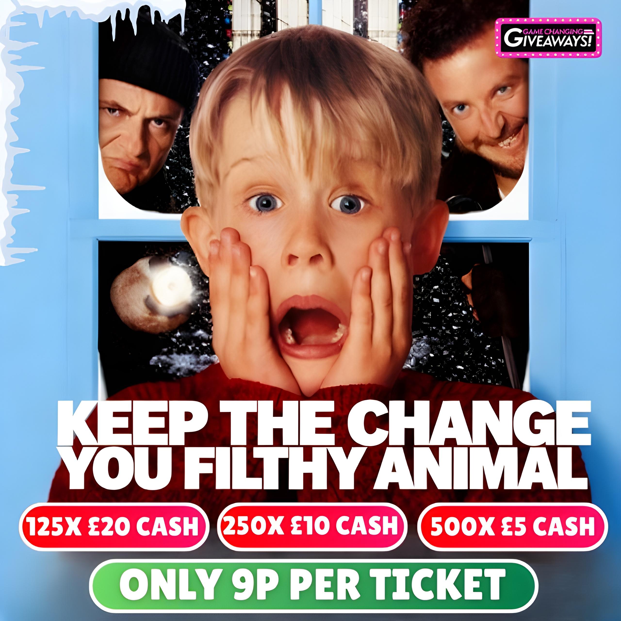 Keep The Change You Filthy Animal - £7.5k Cash Instant Wins + £100 Final Prize