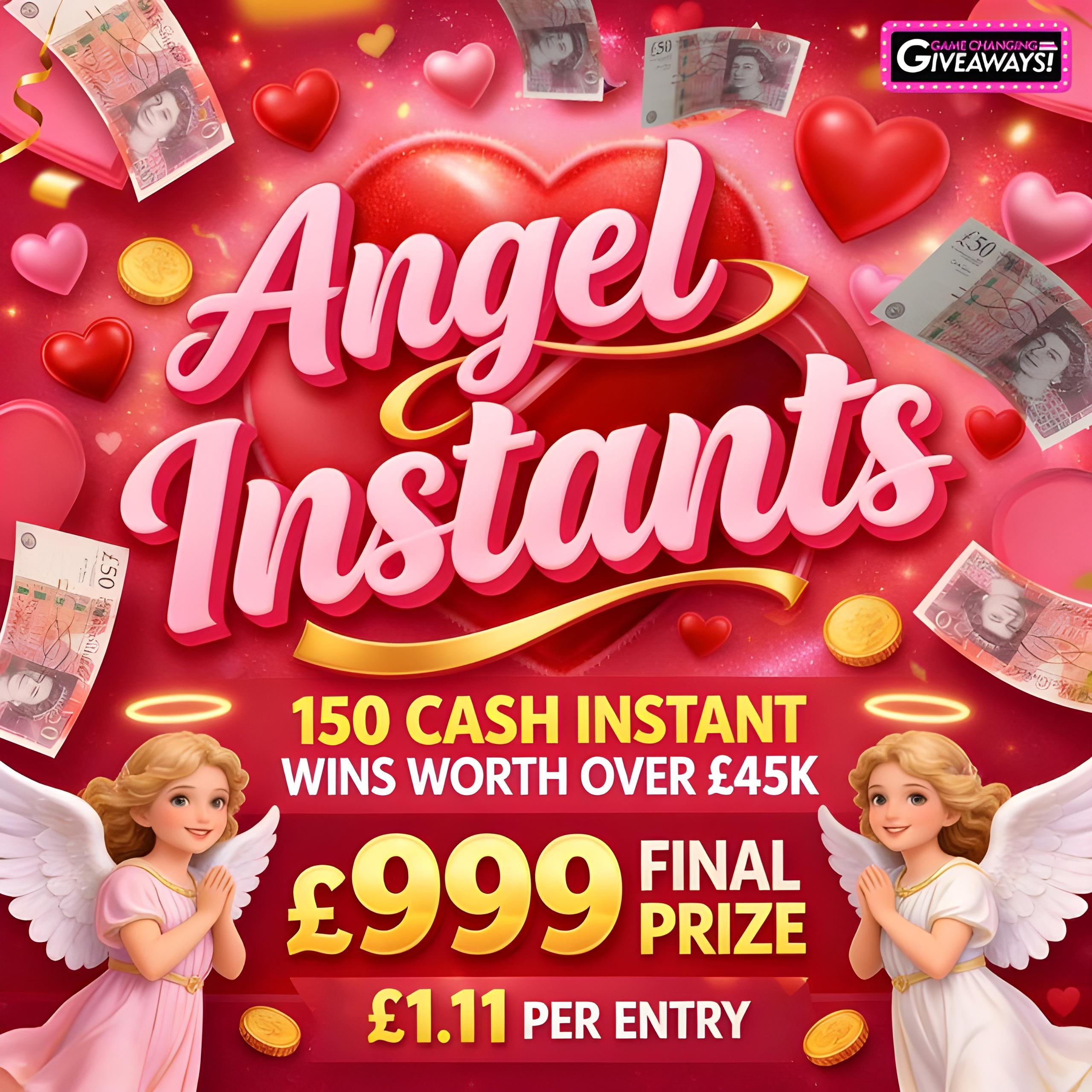 Angel Instants - £45k Cash Instant Wins + £999 Final Prize