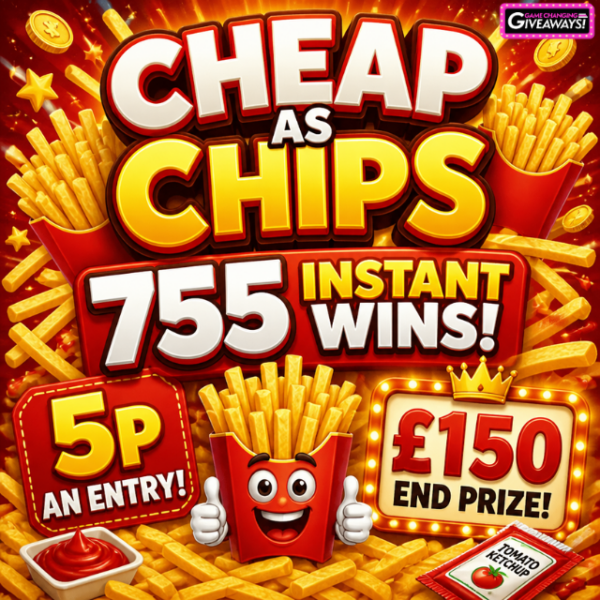 Cheap as Chips - 755 Instant Wins + £150 Final Prize
